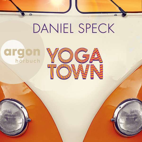 Yoga Town (Ungekürzte Lesung) von Daniel Speck