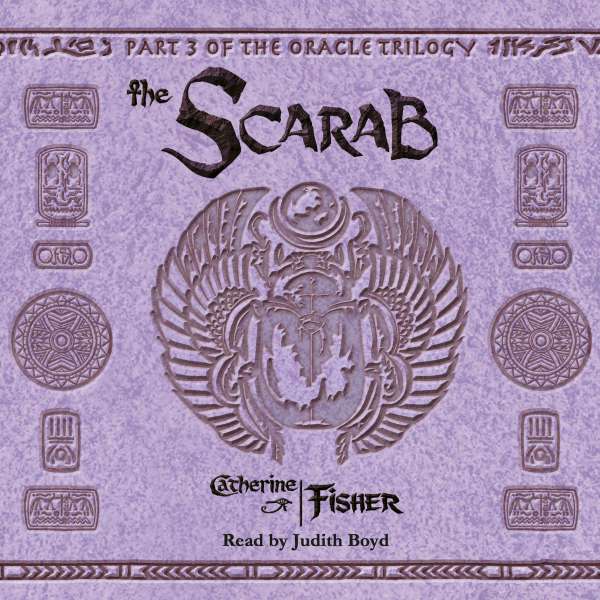 The Scarab - The Oracle Trilogy, Book 3 (Unabridged) von Catherine Fisher