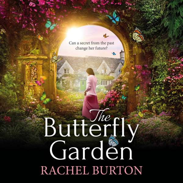 Butterfly Garden - A BRAND NEW heartbreaking historical read from Rachel Burton for 2024 (Unabridged) von Rachel Burton