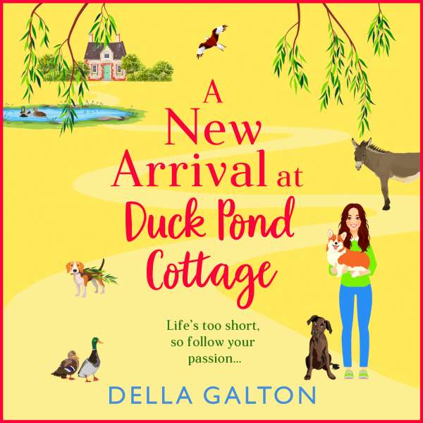 New Arrival at Duck Pond Cottage - The start of BRAND NEW uplifting, heartwarming series from Della Galton for 2024 (Unabridged) von Della Galton