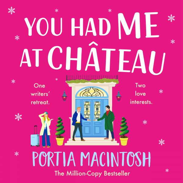 You Had Me at Chateau - The BRAND NEW hilarious, heartwarming read from Portia MacIntosh for 2024 (Unabridged) von Portia MacIntosh