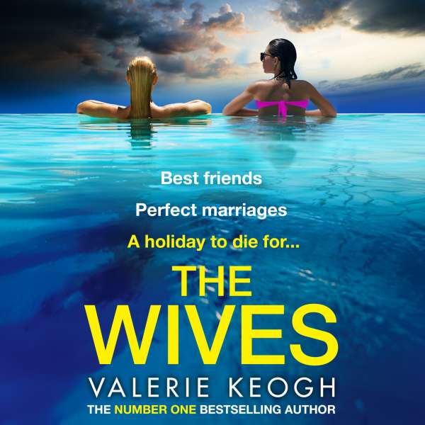 Wives - A BRAND NEW deliciously shocking thriller from the NUMBER ONE BESTSELLER Valerie Keogh for 2024 (Unabridged) von Valerie Keogh